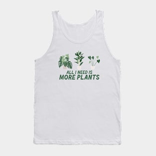 All I need is more plants Tank Top